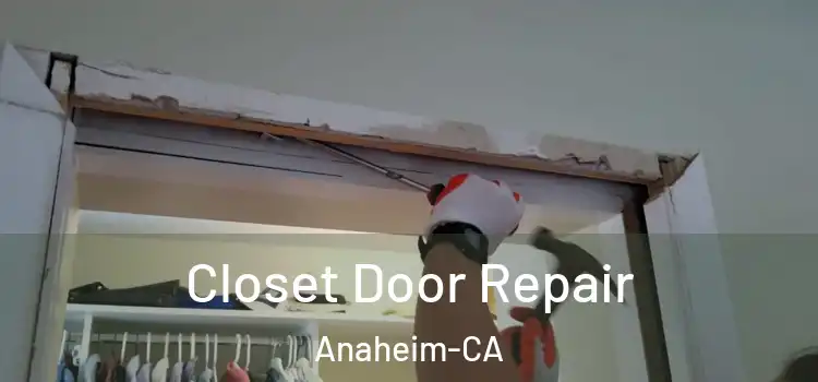  Closet Door Repair Anaheim-CA