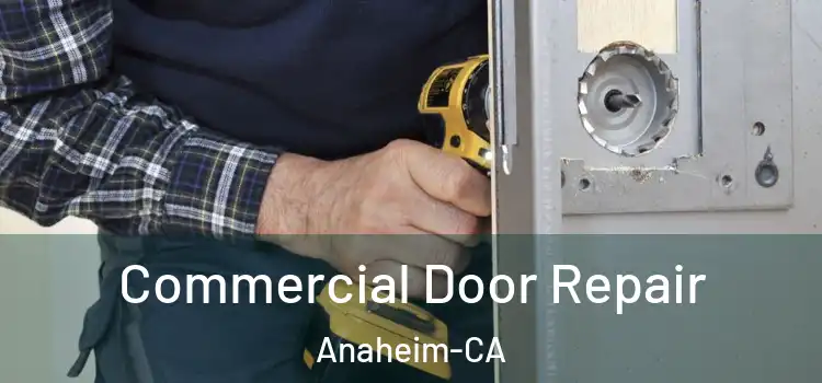  Commercial Door Repair Anaheim-CA