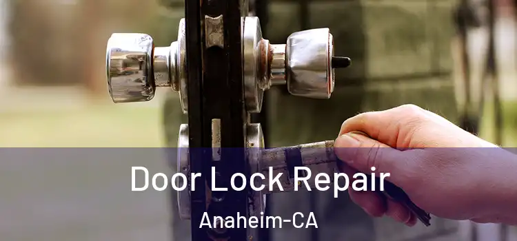  Door Lock Repair Anaheim-CA
