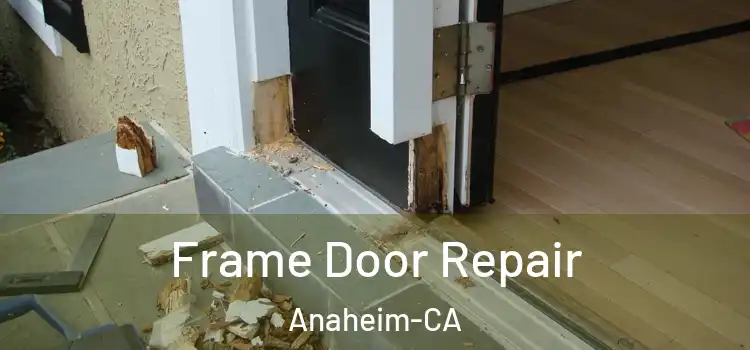 Frame Door Repair Anaheim-CA