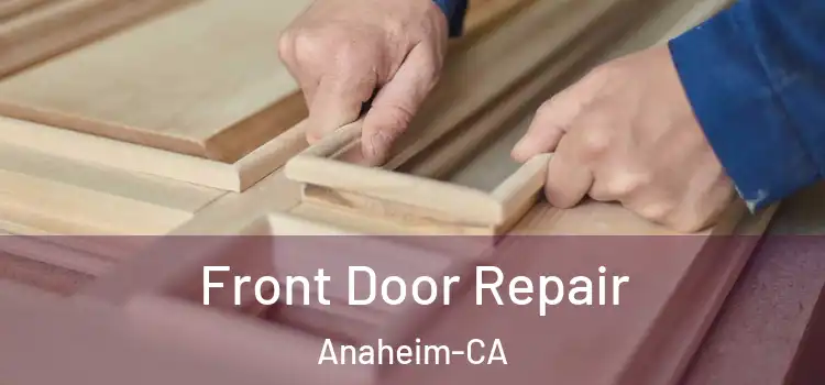 Front Door Repair Anaheim-CA
