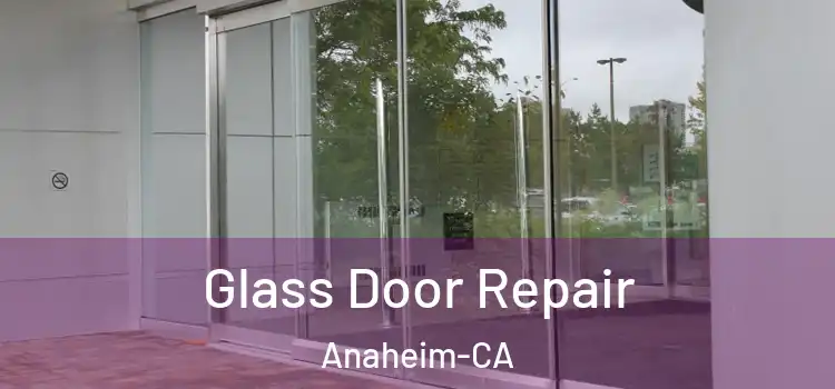  Glass Door Repair Anaheim-CA