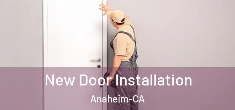  New Door Installation Anaheim-CA