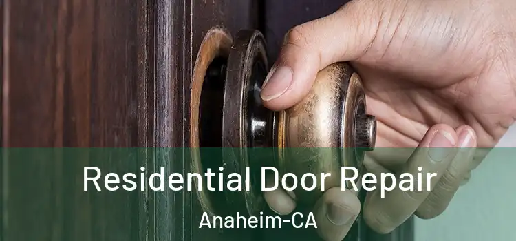  Residential Door Repair Anaheim-CA