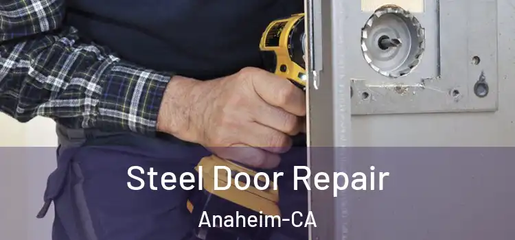  Steel Door Repair Anaheim-CA
